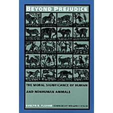 Beyond Prejudice: The Moral Significance of Human and Nonhuman Animals