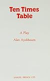 Ten times table : a play