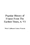 A Popular History of France from the Earliest Times: V1