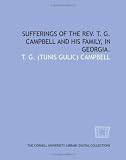 Sufferings of the Rev. T. G. Campbell and his family, in Georgia.