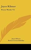 Joyce Kilmer: Prose Works V2