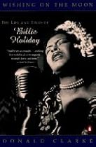Wishing on the Moon: Life and Times of Billie Holiday