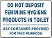 RESTROOM SIGNS DO NOT DEPOSIT FEMININE HYGIENE PRODUCTS IN TOILET USE CONTAINERS PROVIDED FOR THIS PURPOSE 10