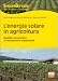 L'energia solare in agricoltura. Reddito economico e risanamento ambientale