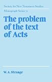 Cover of The Problem of the Text of Acts by W.A. Strange 0521413842