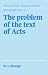 The Problem of the Text of Acts (Society for New Testament Studies Monograph) (Society for New Testament Studies Monograph Series)