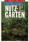 cover of Nutzgarten: Ein unverzichtbarer Ratgeber: Planung, Aussaat, Aufzucht, Pflege, Ernte, Vermehrung