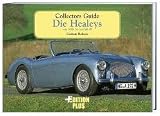 Collectors Guide. Die Healeys. Von 100/4 bis zum Mk III