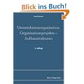 Unternehmensorganisation: Organisationsprojekte - Aufbaustrukturen