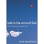 Safe in the Arms of God: Truth from Heaven About t&hellip by John MacArthur