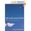 Safe in the Arms of God: Truth from Heaven About the Death of a Child