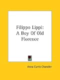 Filippo Lippi: A Boy of Old Florence