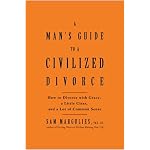 Man's Guide to a Civilized Divorce: How to Divorce with Grace, a Little Class, and a Lot of Common Sense book cover