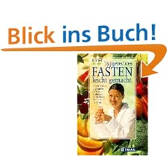 Typgerechtes Fasten leicht gemacht: K�rper und Seele in gesunder Balance: Entdecken Sie die ideale Fastenart f�r Ihr Naturell