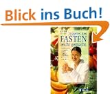 Typgerechtes Fasten leicht gemacht: K�rper und Seele in gesunder Balance: Entdecken Sie die ideale Fastenart f�r Ihr Naturell