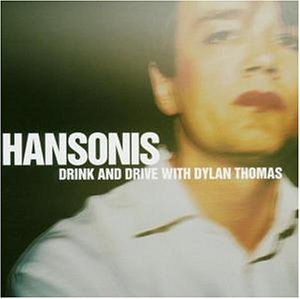 Hansonis - Drink and Drive With Dylan Thomas - Zortam Music