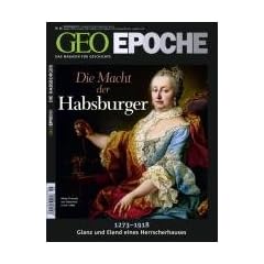 GEO Epoche Nr. 46/2010: Die Macht der Habsburger 1273-1918. Glanz und Elend eines Herrscherhauses