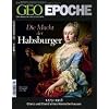 GEO Epoche Nr. 46/2010: Die Macht der Habsburger 1273-1918. Glanz und Elend eines Herrscherhauses