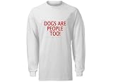 DOGS ARE PEOPLE TOO! Adult Long Sleeve T-Shirt In Various Colors & Sizes