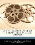 Off the Record Guide to the Film Career of Mark Ruffalo