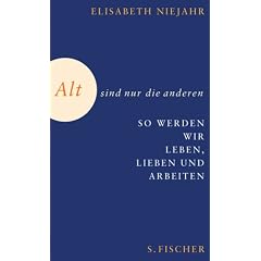 Alt sind nur die anderen. So werden wir in Zukunft leben, lieben und arbeiten