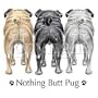 Nothing Butt Pug Adult T-Shirt