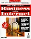 How to Grow Your Business on the Internet, 2nd Edition: Your Expanded and Updated Complete Guide to Making Money at the Speed of Light