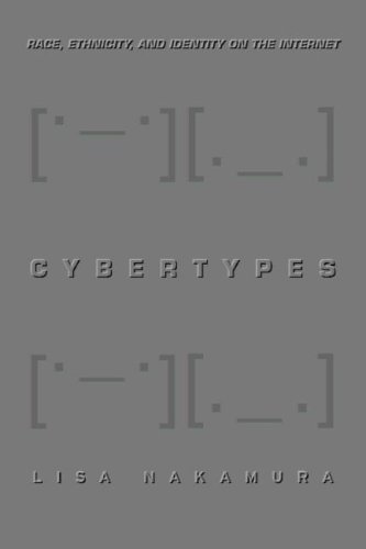 Cybertypes: Race, Ethnicity, and Identity on the Internet