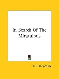 In Search of the Miraculous: Fragments of an Unknown Teaching (Harvest Book)