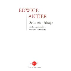 Dolto en h�ritage : Tout comprendre, pas tout permettre