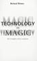 Technology as Magic: The Triumph of the Irrational