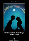 Partnerschaft, Astrologie und Karma: Wie man Beziehungen verstehen, transformieren und heilen kann - Pauline Stone