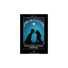 Partnerschaft, Astrologie und Karma: Wie man Beziehungen verstehen, transformieren und heilen kann