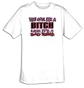 Call Me A Bitch Like Its A Bad Thing Funny Adult T-shirt Tee Shirt
