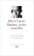 Albert Camus : Th�atre, r�cits et nouvelles