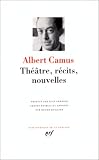 Albert Camus : Theatre, recits et nouvelles