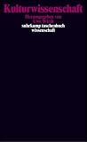 Kulturwissenschaft: Eine Auswahl grundlegender Texte - 