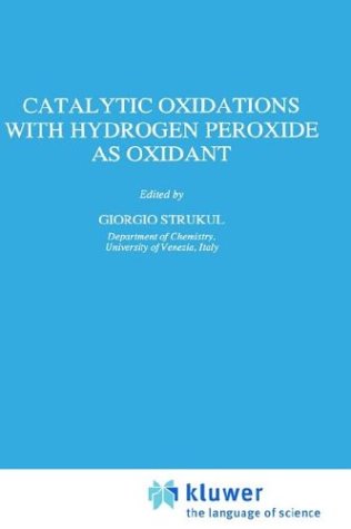 Catalytic Oxidations with Hydrogen Peroxide as Oxidant (Catalysis by Metal Complexes, Volume 9) under Catalysis in The Books Store