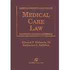 Medical Care Law by Edward P. Richards and Katharine C. Rathbun