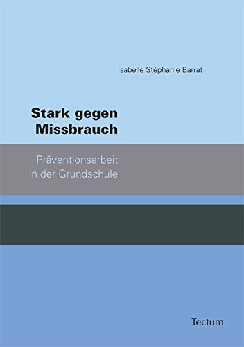 Stark gegen Missbrauch: Präventionsarbeit in der Grundschule (German Edition)