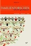 Familienforschen leicht gemacht - Anleitungen-Methoden-Tipps - Helmut Ivo