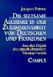 Die seltsame Alchimie in der Zusammenarbeit von Deutschen und Franzosen: Aus der Praxis des interkulturellen Managements (Deutsch-franz�sische Studien zur Industriegesellschaft)