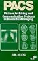 Pacs: Picture Archiving and Communication Systems in Biomedical Imaging