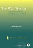 The Well Teacher: Promoting Staff Health, Beating Stress and Reducing Absence (Education Personnel Management)