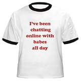 CHATTING ON LINE WITH BABES ALL DAY - Cotton Ringer T-Shirt by Anvil