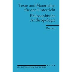 Philosophische Anthropologie: (Texte und Materialien f�r den Unterricht): F�r die Sekundarstufe II