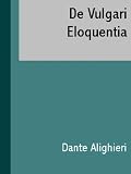 De Vulgari Eloquentia (LATIN) (Latin Edition)