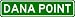 DANA POINT City Limit Sign - High Quality Aluminum
