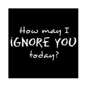 How May I Ignore You Today T-shirt