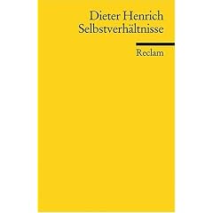 Selbstverh�ltnisse: Gedanken und Auslegungen zu den Grundlagen der klassischen deutschen Philosophie